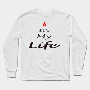 It s My Life - Freedom Free Style Long Sleeve T-Shirt